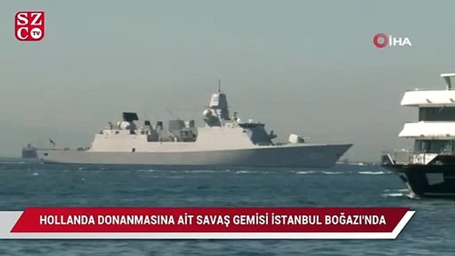 Hollanda donanmasına ait savaş gemisi İstanbul Boğazı’nda