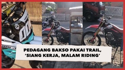 Viral Pedagang Bakso Tunggangannya Motor Trail, 'Siang Kerja, Malam Riding'