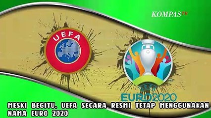 Ini Alasan UEFA Tak Ganti Nama Euro 2020 Meski Digelar Tahun 2021