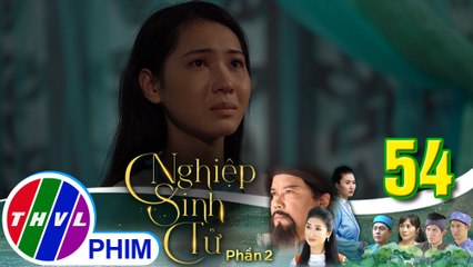 Nghiệp sinh tử - Phần 2 | Tập 54[4]:Hương Liên viết thư tuyệt mệnh nói rõ cái thai là của Phong Điền