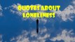 Quotes About Loneliness and Being Alone