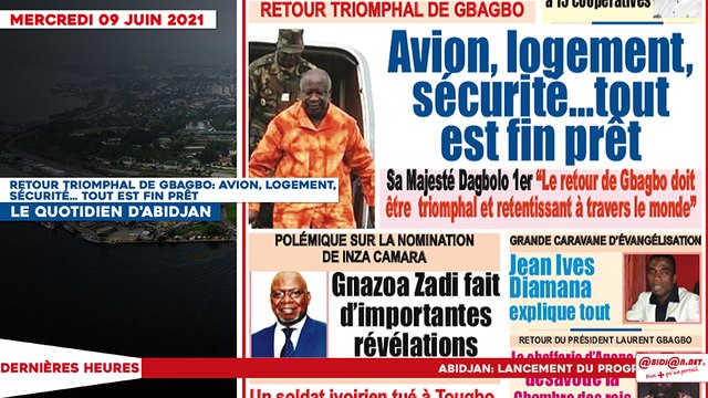 Le titrologue du Mercredi 09 Juin 2021/ retour triomphal de Gbagbo: avion, logement, sécurité... tout est fin prêt