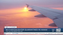 Mother/Daughter quarantined in Hawaii over 