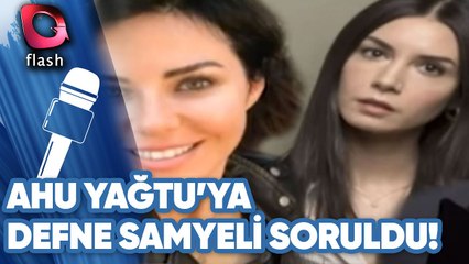 Ahu Yağtu'ya Defne Samyeli Sorulunca!