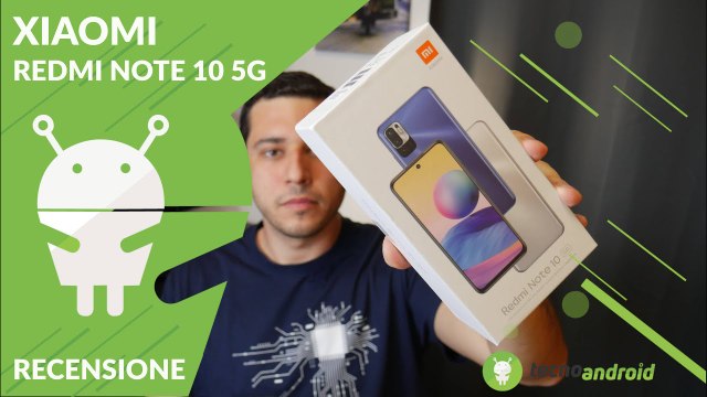 RECENSIONE XIAOMI REDMI NOTE 10 5G: a cosa rinuncereste per il 5G?