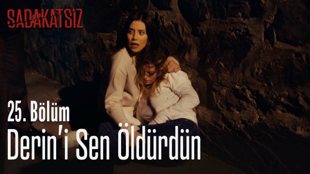 Derin'i sen öldürdün - Sadakatsiz 25. Bölüm