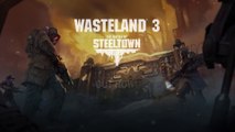 Wasteland 3 - Lancement du DLC The Battle of Steeltown