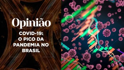 Opinião | Covid-19: O Pico da Pandemia no Brasil | 11/03/2021