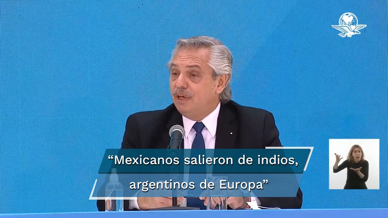 “Los mexicanos salieron de los indios y nosotros, de Europa”, afirma el presidente de Argentina