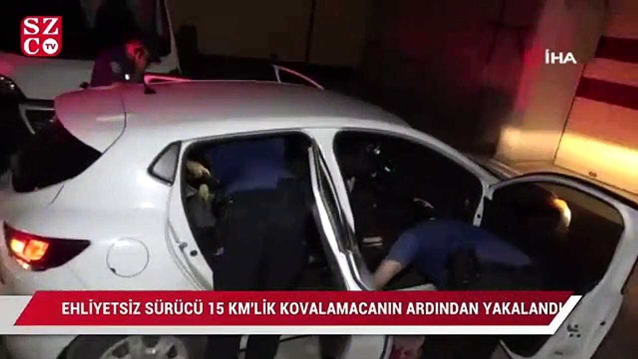 'Dur' ihtarına uymayan ehliyetsiz sürücü 15 kilometrelik kovalamacanın ardından yakalandı