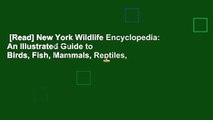 [Read] New York Wildlife Encyclopedia: An Illustrated Guide to Birds, Fish, Mammals, Reptiles,