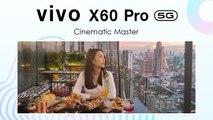 Vivo X60 Pro 5G กับฟีเจอร์ Cinematic Master รองรับการถ่ายวิดีโอภาพยนตร์