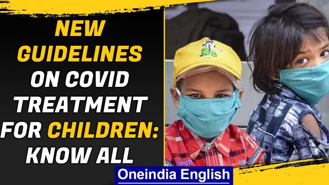 Covid-19: Govt issues new guidelines on Covid-19 treatment for children| Remdisivir| Oneindia News