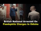 Odisha Tribal Boy Sexually Assaulted: British National Arrested On Paedophile Charges