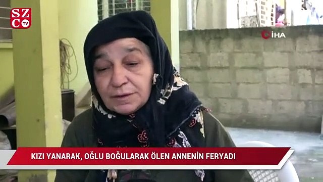 Kızı yanarak, oğlu boğularak ölen annenin feryadı