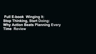 Full E-book  Winging It: Stop Thinking, Start Doing: Why Action Beats Planning Every Time  Review