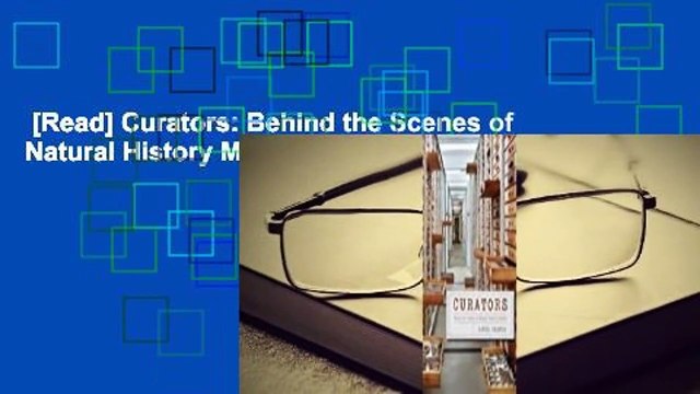 [Read] Curators: Behind the Scenes of Natural History Museums Complete
