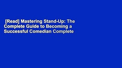 [Read] Mastering Stand-Up: The Complete Guide to Becoming a Successful Comedian Complete