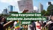 How Everyone Can Celebrate Juneteenth in 2021?