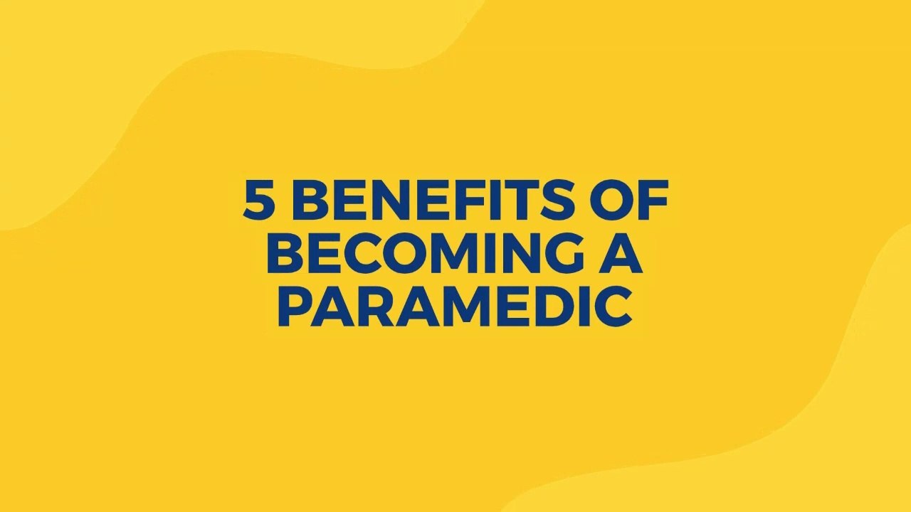 5 BENEFITS OF BECOMING A PARAMEDIC