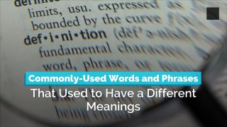 Commonly-Used Words and Phrases That Used to Have a Different Meanings