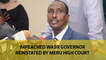 Impeached Wajir governor reinstated by Meru high court