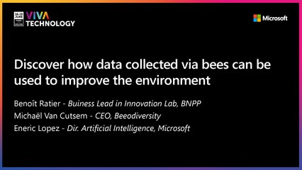 16th June -14h30-14h50 - EN_FR - Discover how data collected via bees can be used to improve the environment - VIVATECHNOLOGY