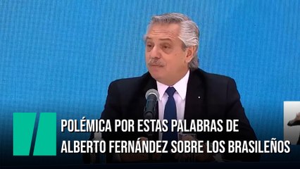 Polémica por estas palabras de Alberto Fernández sobre los brasileños