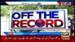 Off The Record | Kashif Abbasi | ARYNews | 10 June 2021