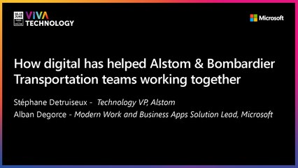17th June - 10h30-10h50 - EN_EN - How digital has helped Alstom & Bombardier Transportation teams working together? - VIVATECHNOLOGY