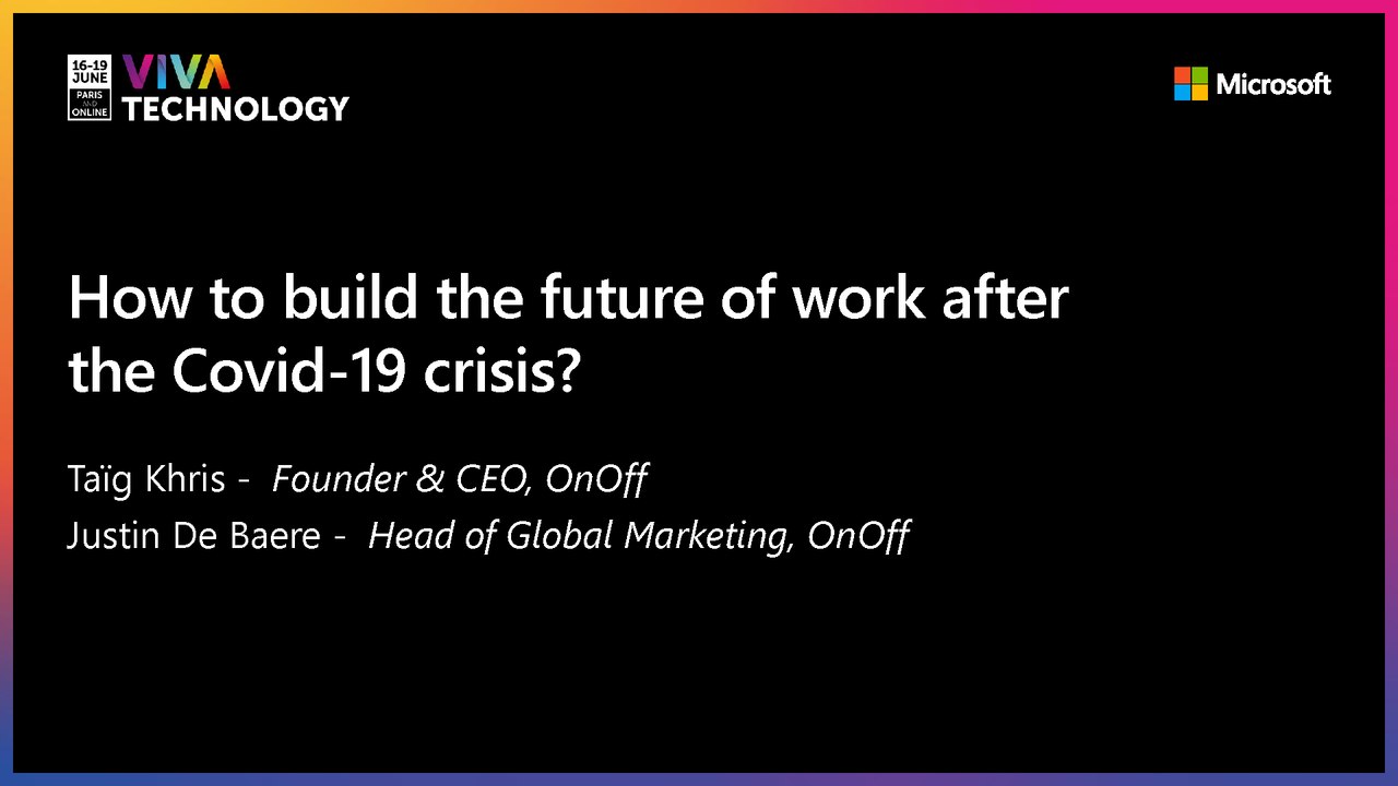 17th June - 16h30-16h50 - EN_EN - How to build the future of work after the covid 19 crisis? - VIVATECHNOLOGY