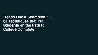 Teach Like a Champion 2.0: 62 Techniques that Put Students on the Path to College Complete