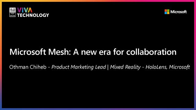 18th June - 14h-14h20 - EN_EN - Microsoft Mesh: a new era for collaboration - VIVATECHNOLOGY