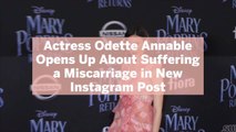 Actress Odette Annable Opens Up About Suffering a Miscarriage in New Instagram Post