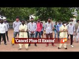 Odisha Plus II Students Demand Cancellation Of Board Exams | OTV News