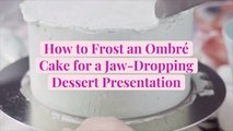 How to Frost an Ombré Cake for a Jaw-Dropping Dessert Presentation