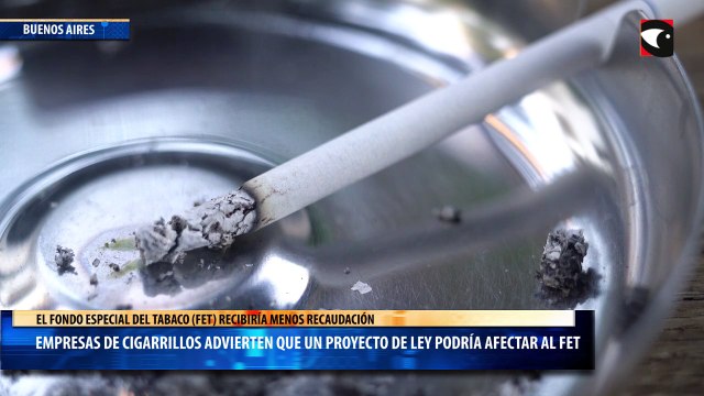 Empresas cigarrilleras advierten que un proyecto de ley presentado en Buenos Aires podría afectar la recaudación del FET