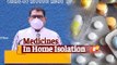 Expert Recommend Medicines For #COVID19 Patients In Home Isolation | OTV News