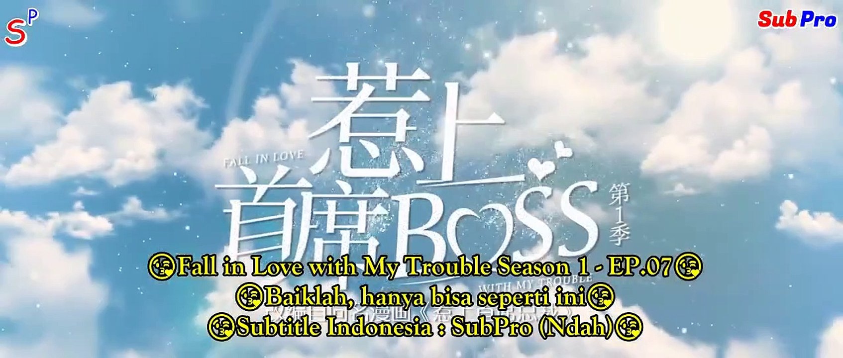 EP07 Fall in Love with My Trouble Season 1 (Indo Sub)