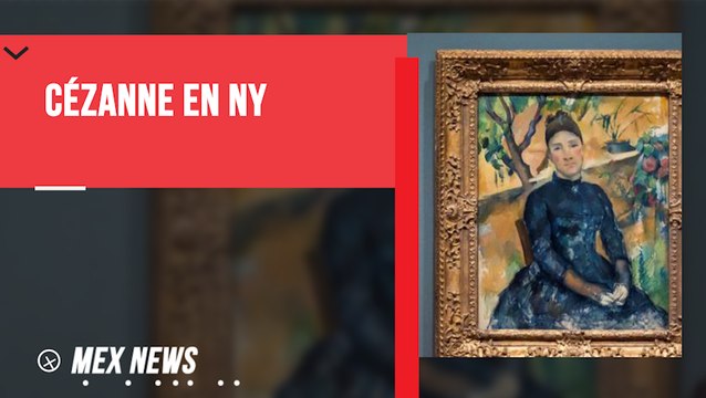 EXPOSICIÓN DE CÉZANNE LLEGA A NUEVA YORK