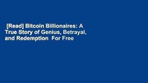 [Read] Bitcoin Billionaires: A True Story of Genius, Betrayal, and Redemption  For Free