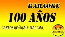 Karaoke - 100 Años - Carlos Rivera & Maluma - Instrumental Lyrics Letra