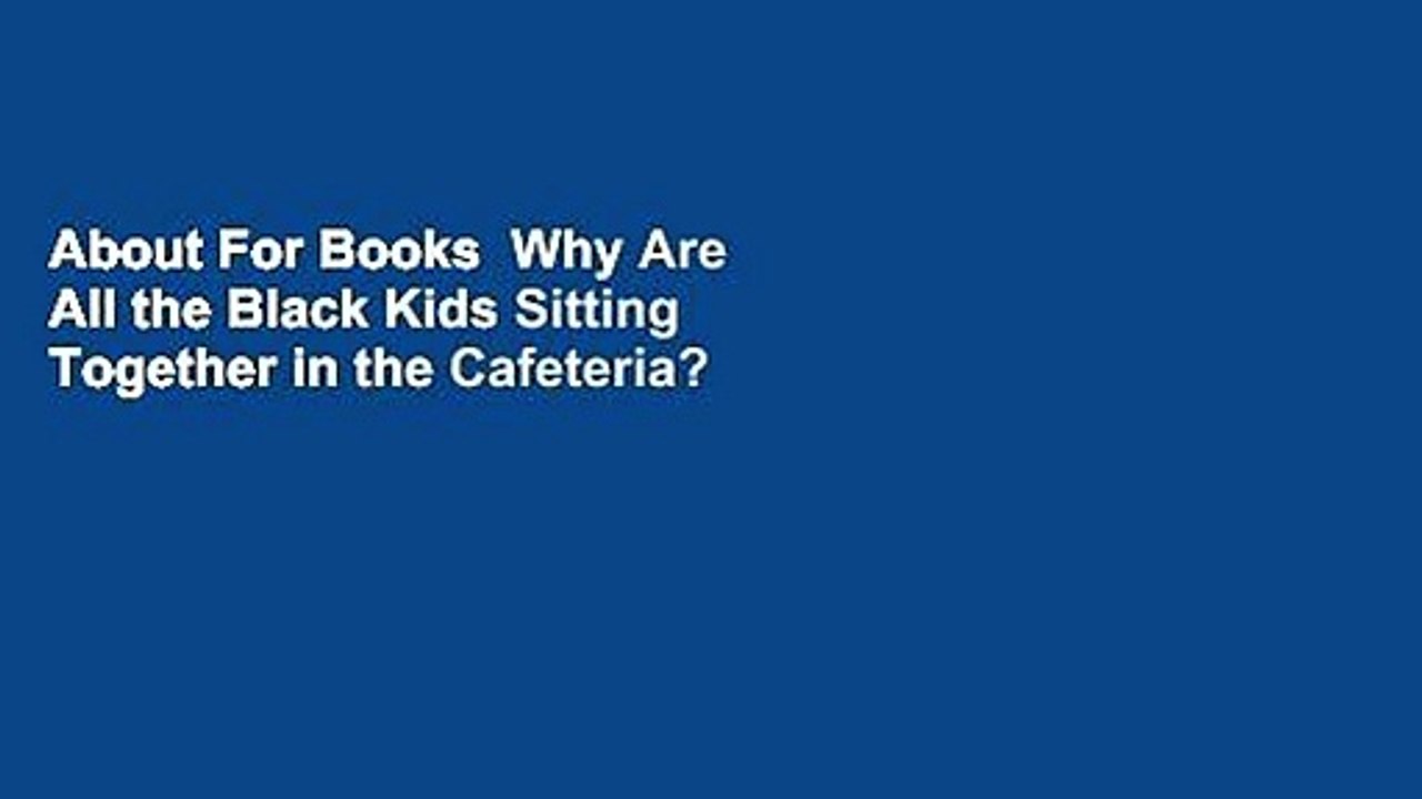 About For Books  Why Are All the Black Kids Sitting Together in the Cafeteria?  For Kindle