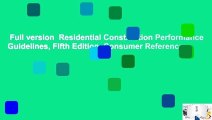 Full version  Residential Construction Performance Guidelines, Fifth Edition, Consumer Reference