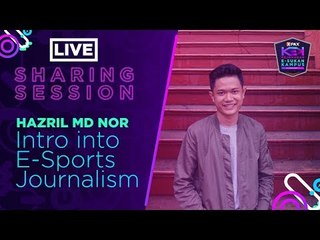 Journalism dalam e-sukan. #XPAXKEK - Hazril Md Nor, Journalist