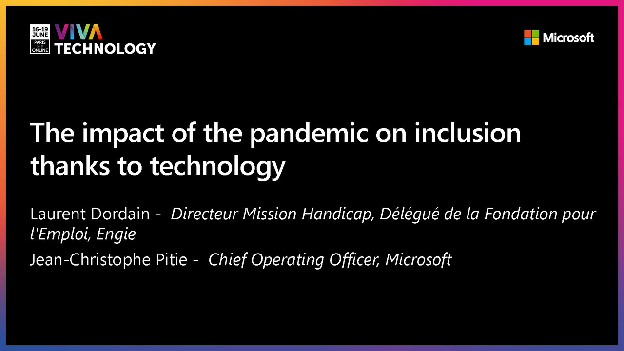 17th June - 17h-17h20 - FR_EN - The impact of the pandemic on inclusion thanks to technology - VIVATECHNOLOGY