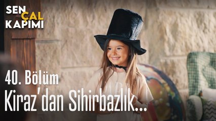 Kiraz'dan sihirbazlık... - Sen Çal Kapımı 40. Bölüm