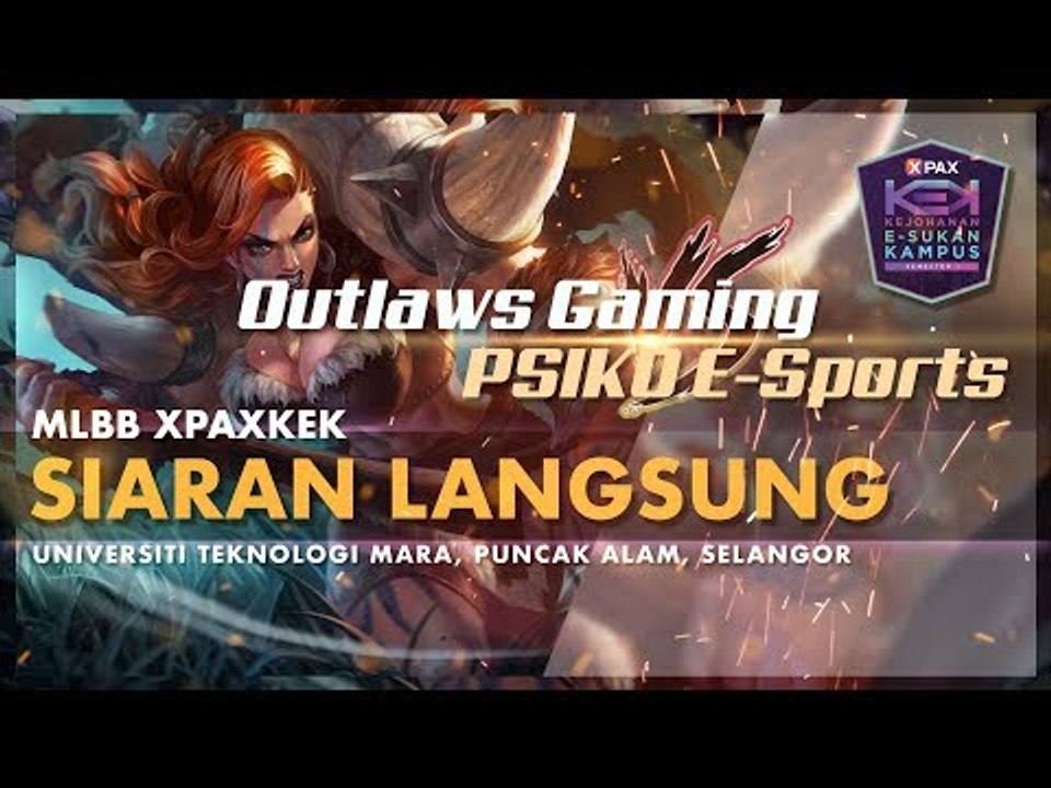 MLBB #XPAXKEK Group B Zon Tengah - Outlaws Gaming | UKM vs PSIKO E-Sports | UiTM Shah Alam