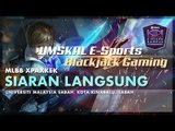 #XPAXKEK MLBB Semi Final 2 Zon Borneo - UMSKAL E-Sports | UMSKAL vs Blackjack Gaming | UMS