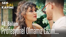 Profesyonel olmamız lazım... - Sen Çal Kapımı 40. Bölüm